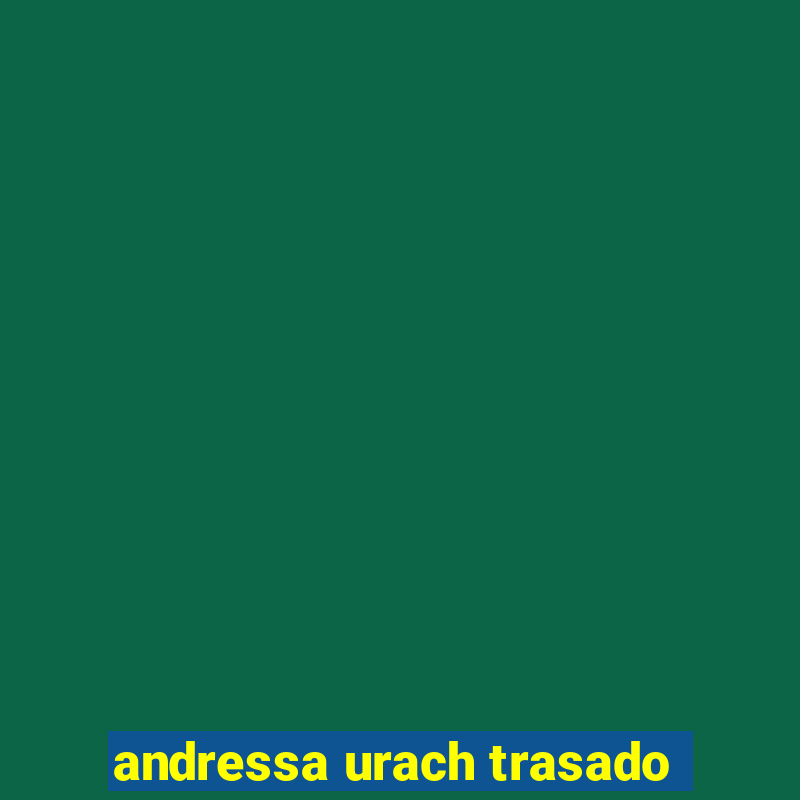 andressa urach trasado